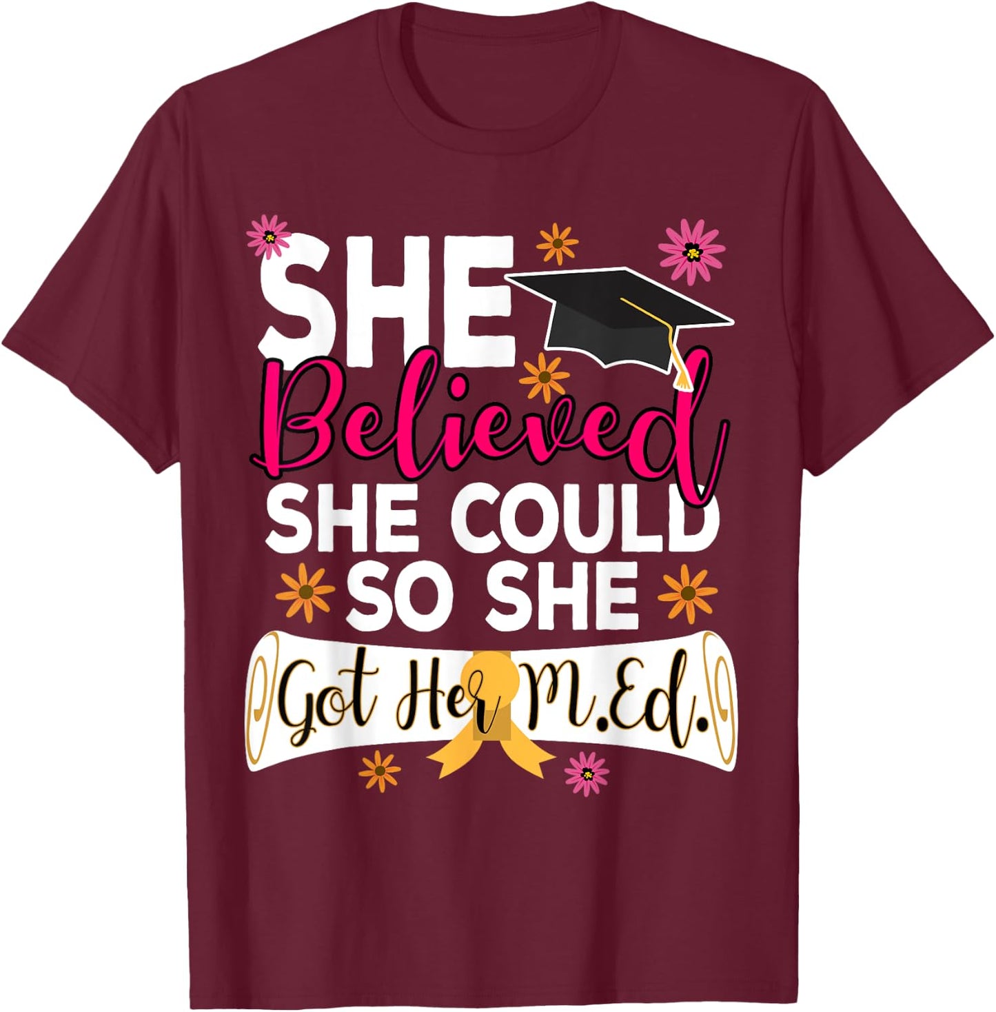 M.Ed. Graduation She Believed She Could Master of Education T-Shirt - T-Shirt | Maroon
