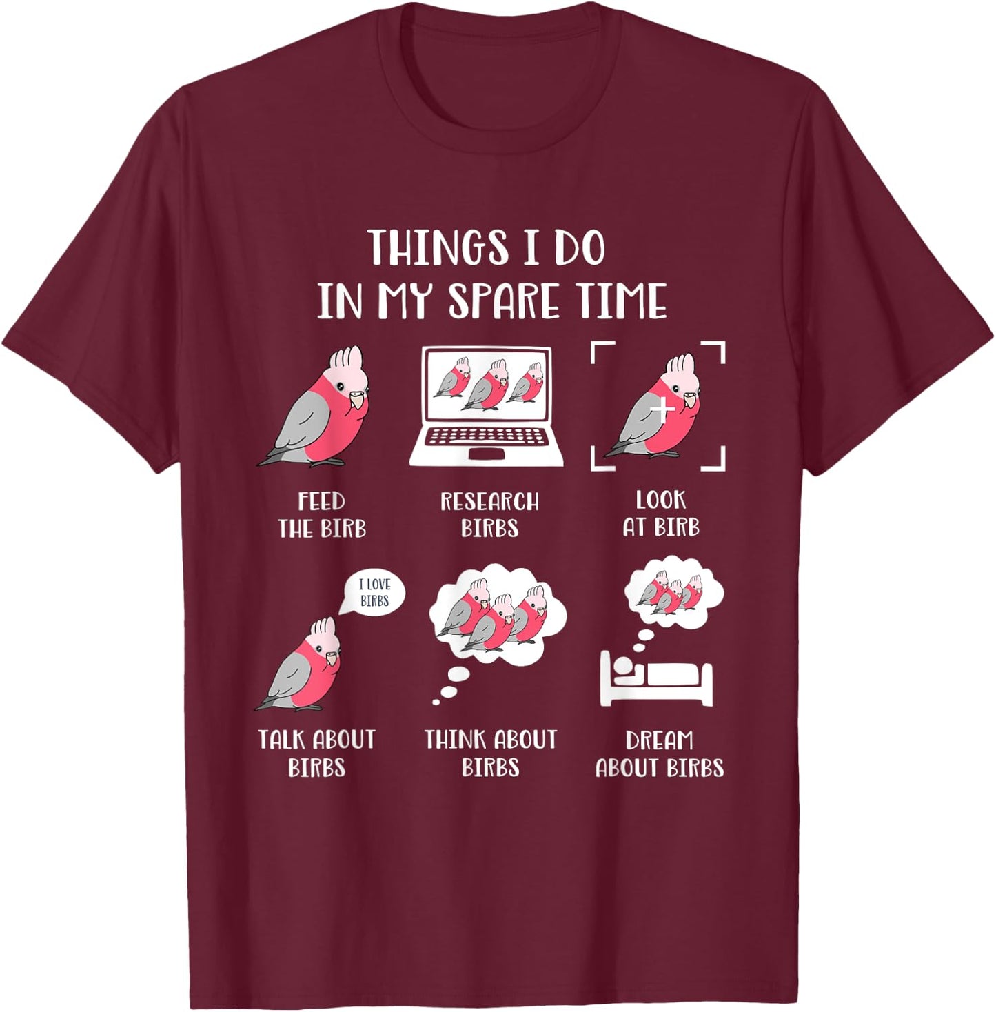 Things I do in my Spare Time Parrot Chubby Galah cockatoo T-Shirt - T-Shirt | Maroon