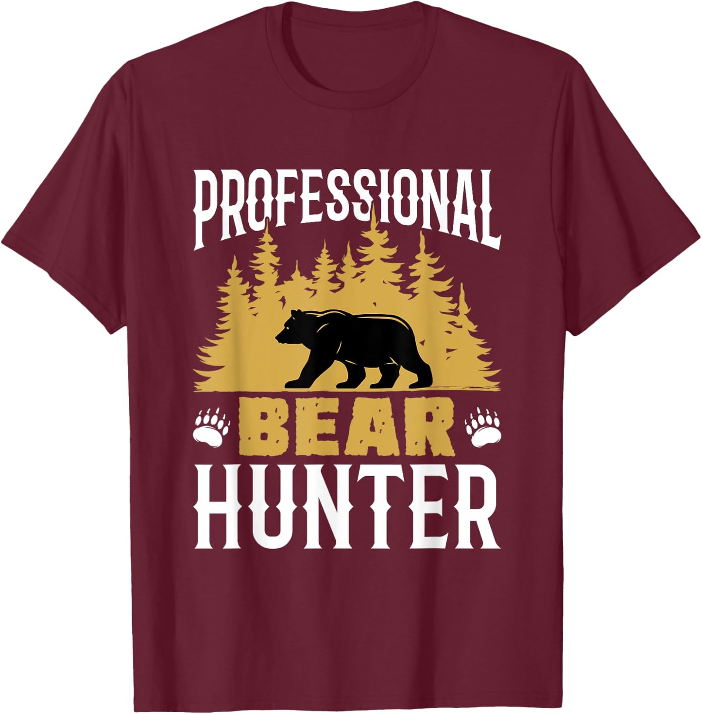 Professional Bear Hunter Hunting Hunt Bears Cool Hunters T-Shirt - T-Shirt | Maroon