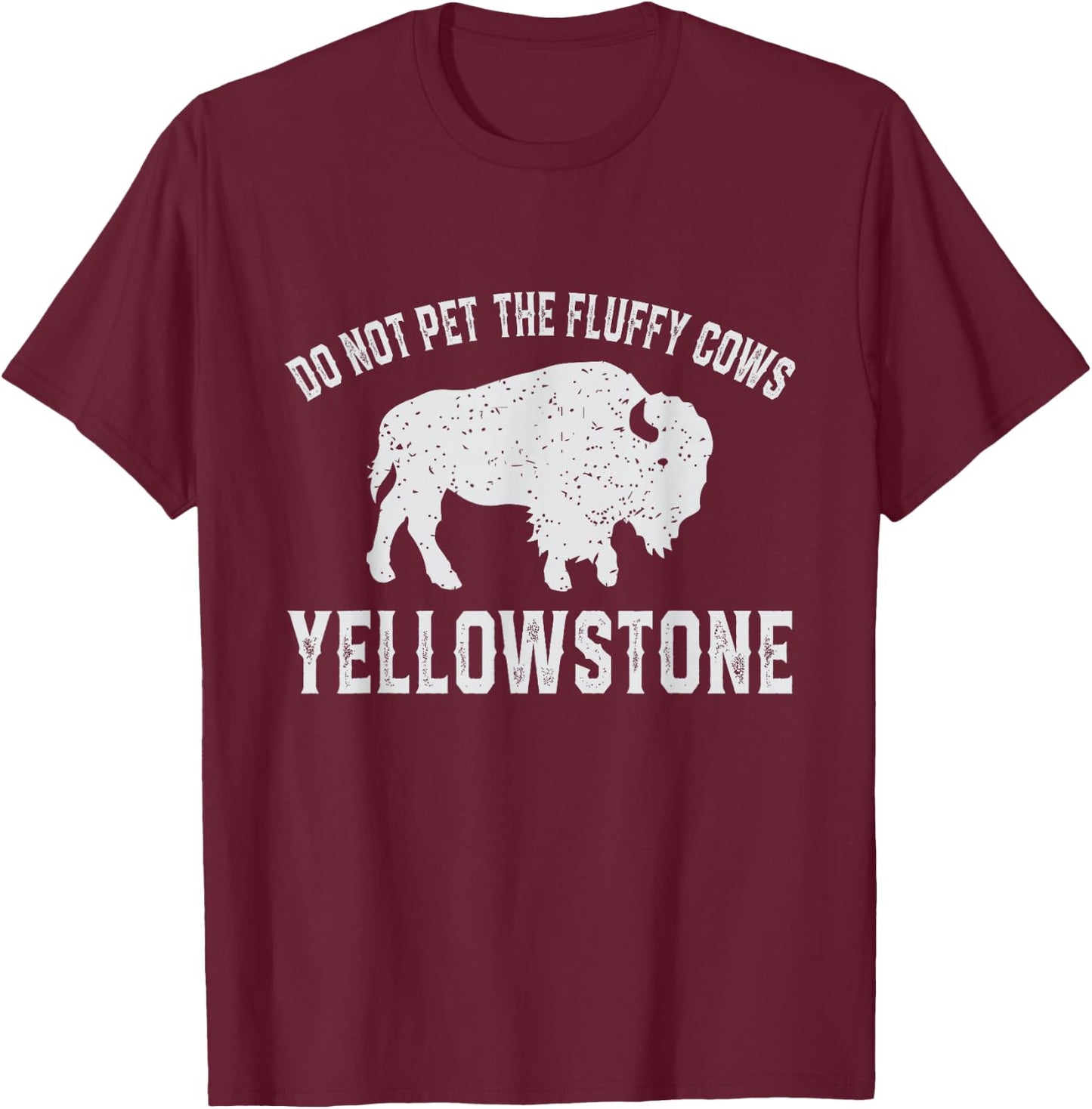 Do Not Pet The Fluffy Cows Buffalo & Bison Yellowstone Park T-Shirt - T-Shirt | Maroon