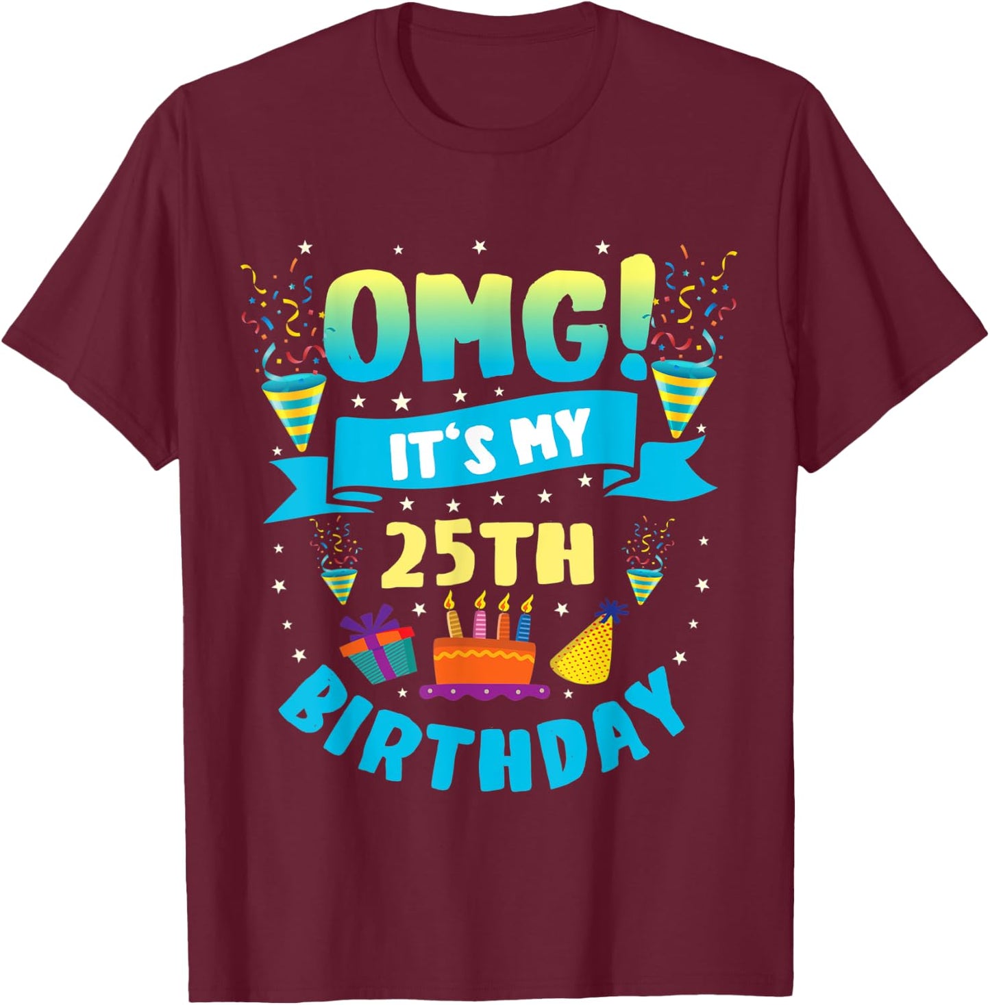 25 Year Old shirt OMG It's My 25th Birthday T-Shirt - T-Shirt | Maroon