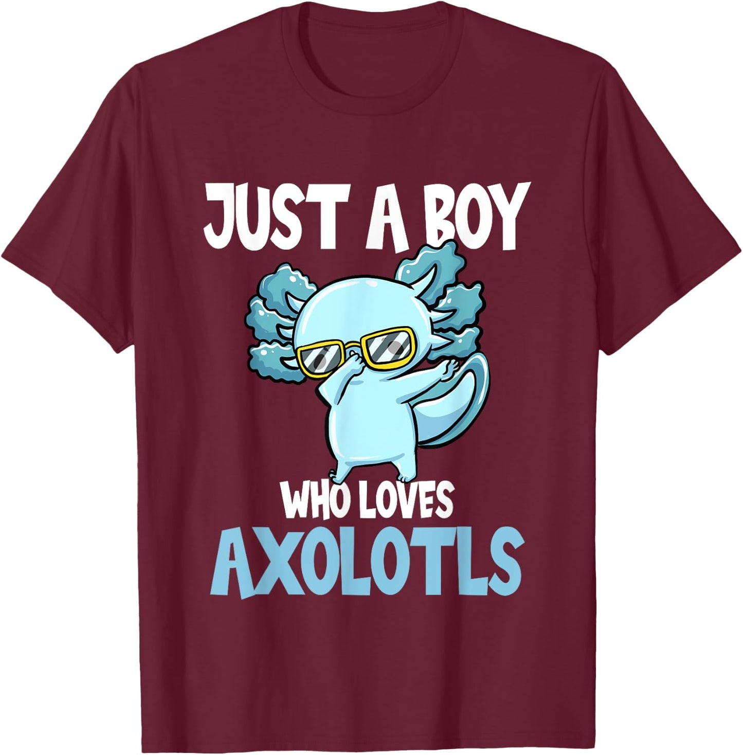 Mexican Walking Fish Just A Boy Who Loves Axolotls T-Shirt - T-Shirt | Maroon