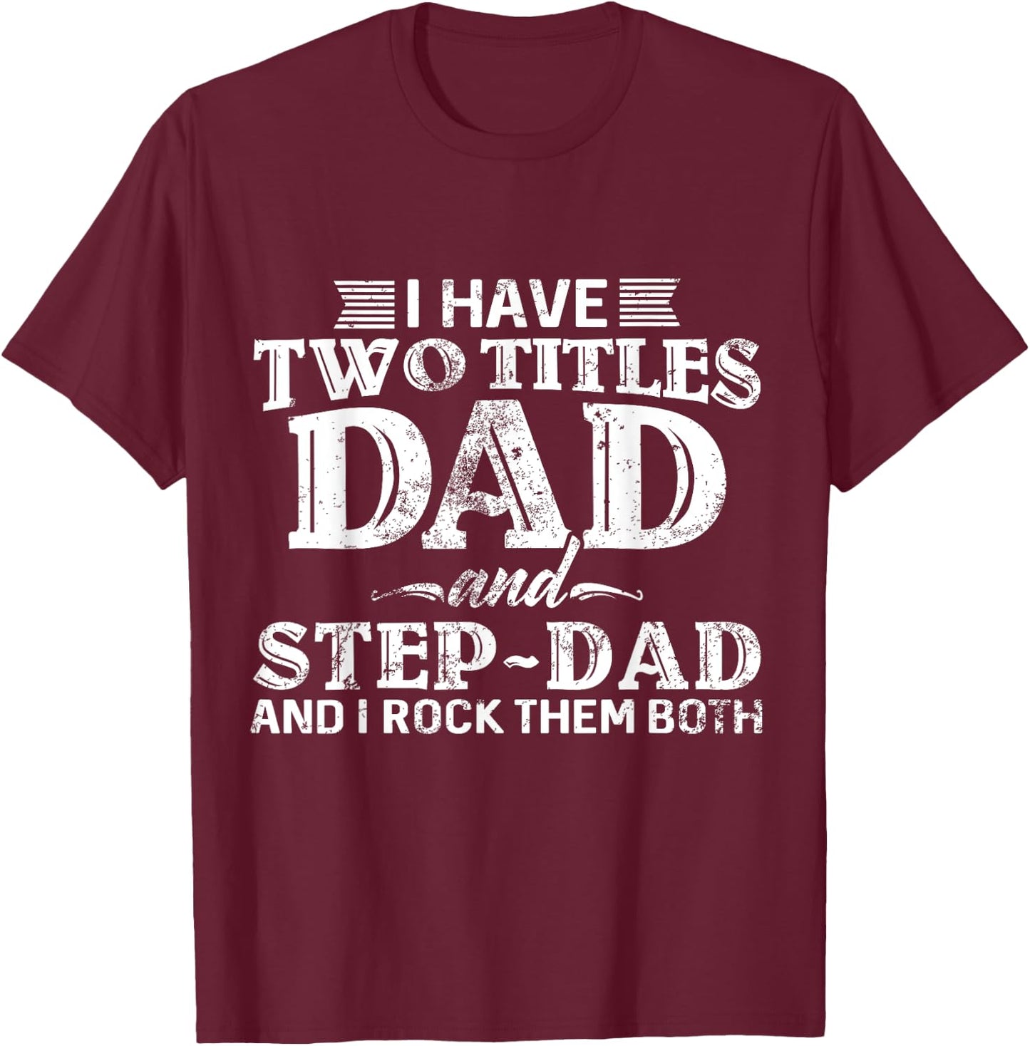 I Have Two Titles Dad & Stepdad Vintage Fathers Day Step Dad T-Shirt - T-Shirt | Maroon