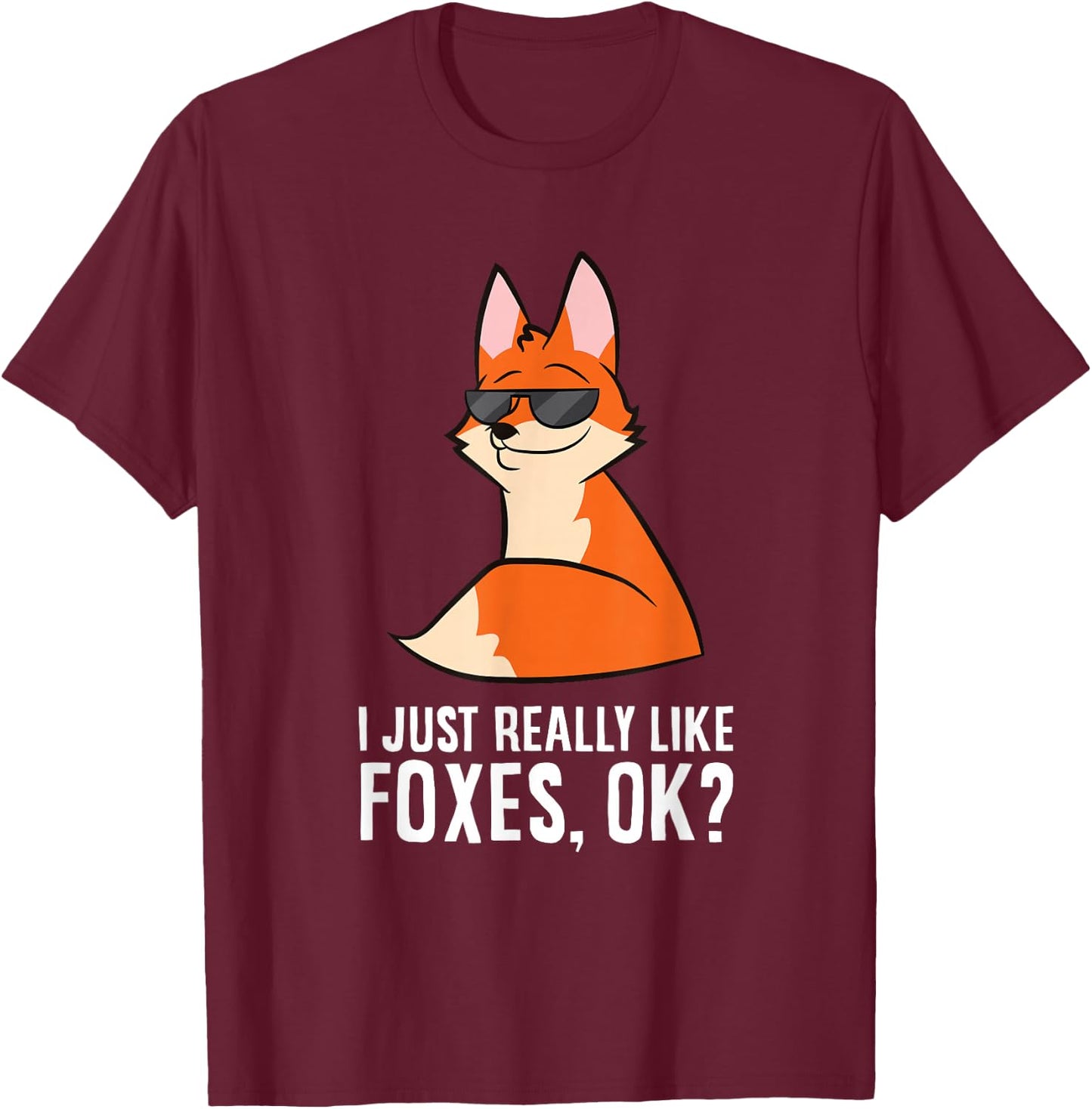 I Just Really Like Foxes, Ok? Funny Foxes T-Shirt - T-Shirt | Maroon