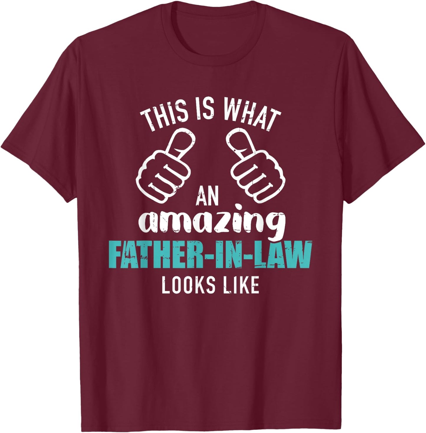 This is what an amazing father-in-law looks like T-Shirt - T-Shirt | Maroon