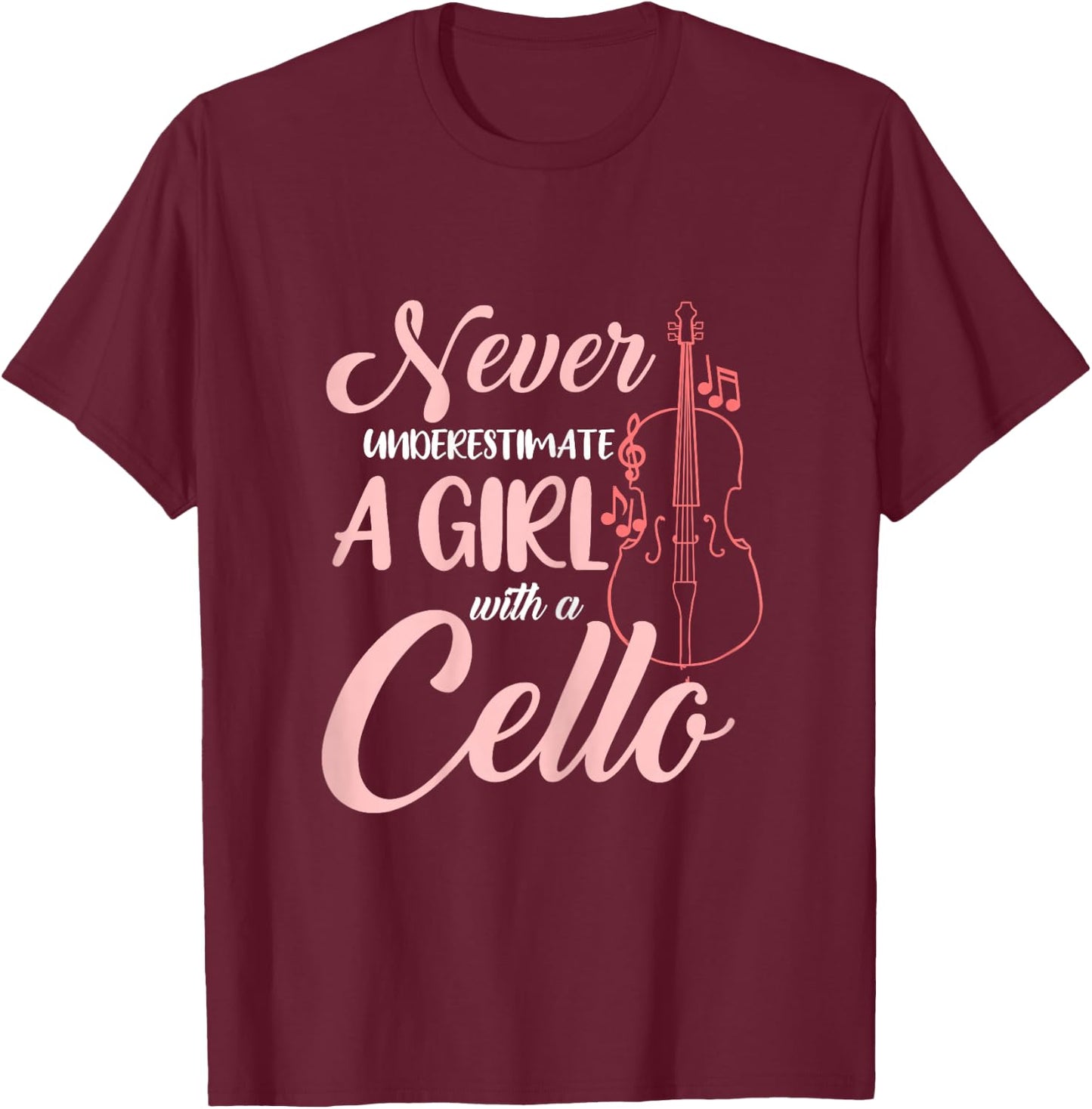 Never Underestimate A Girl With A Cello T-Shirt - T-Shirt | Maroon