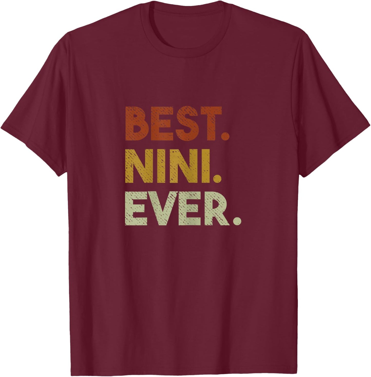 Best Nini Ever Gifts for Grandma Mothers Day T-Shirt - T-Shirt | Maroon