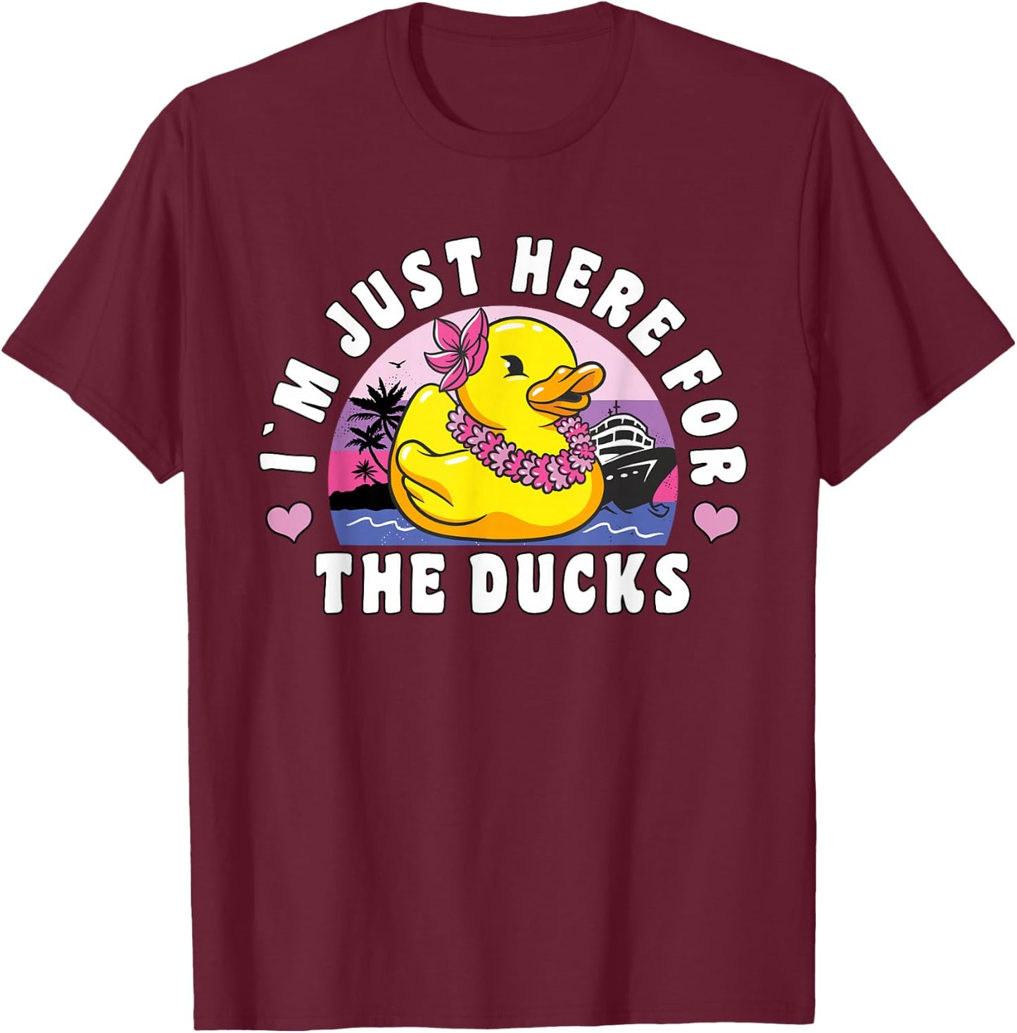 Funny Cruise Duck "I´m Just Here For The Ducks" Cruise T-Shirt - T-Shirt | Maroon