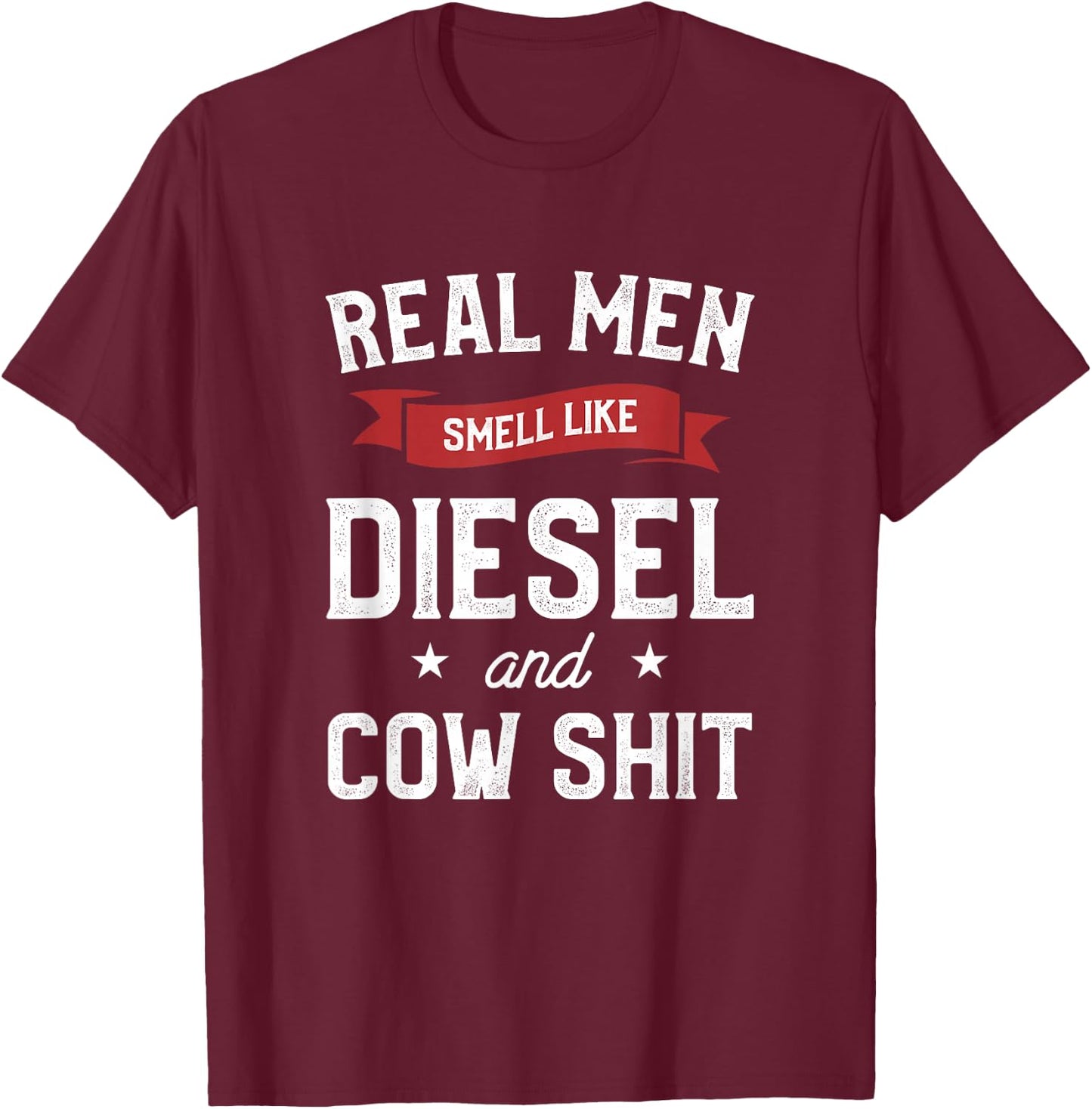 Real Men Smell Like Diesel And Cow Gift A Dairy Farmer T-Shirt - T-Shirt | Maroon