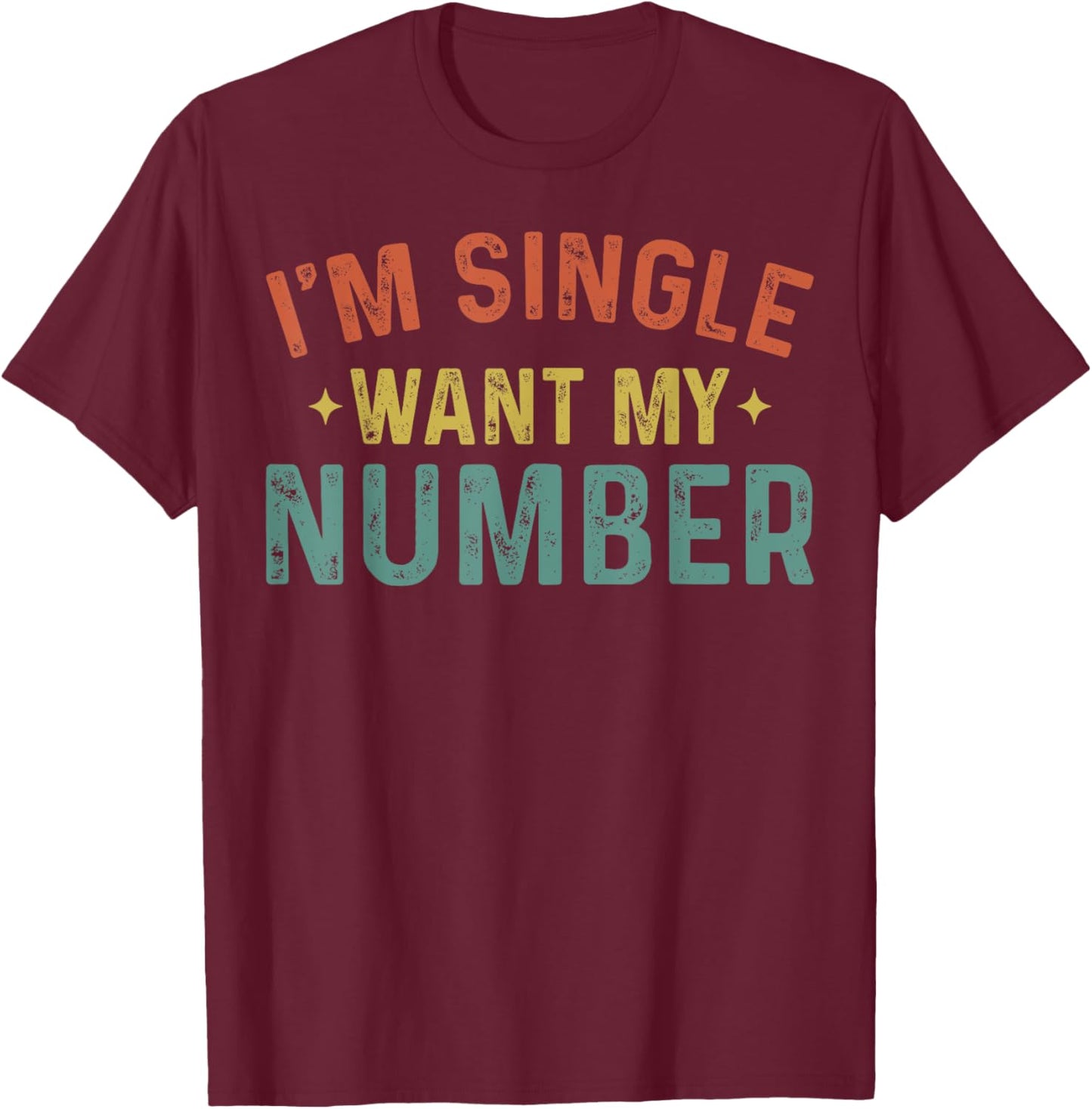 I'm Single Want My Number Funny Retro Vintage T-Shirt - T-Shirt | Maroon