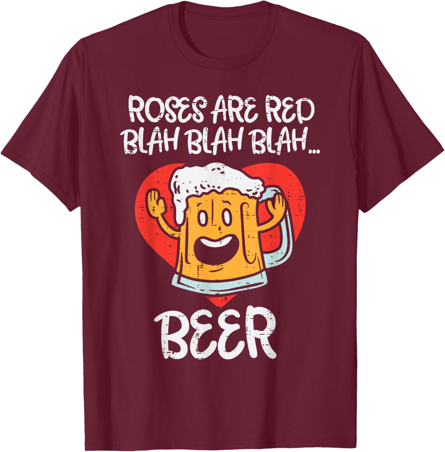 Roses Are Red Blah Beer Funny Valentines Day Drinking Gift T-Shirt - T-Shirt | Maroon