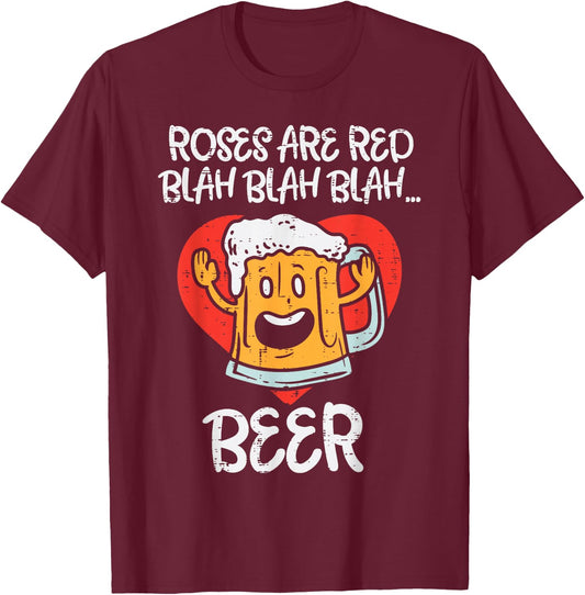 Roses Are Red Blah Beer Funny Valentines Day Drinking Gift T-Shirt - T-Shirt | Maroon