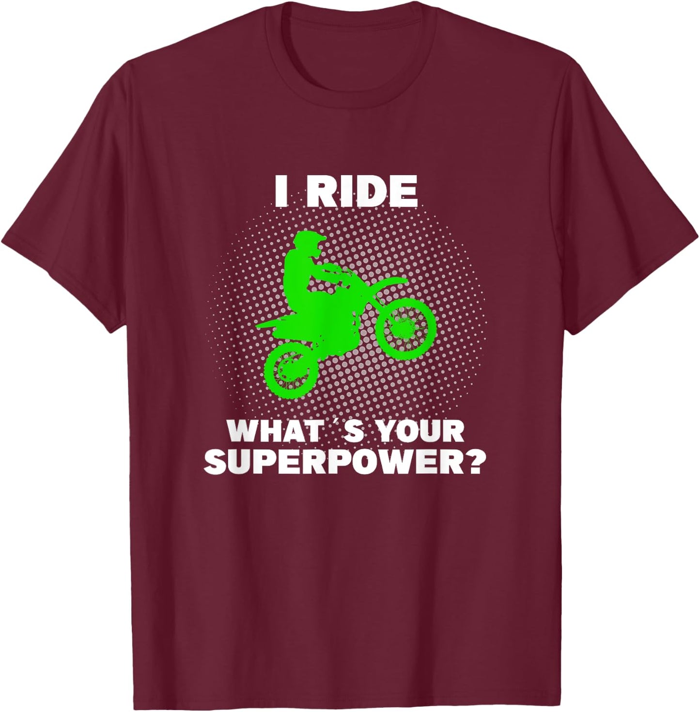 I Ride Motocross What is your Superpower Funny Dirt Bike Fun T-Shirt - T-Shirt | Maroon