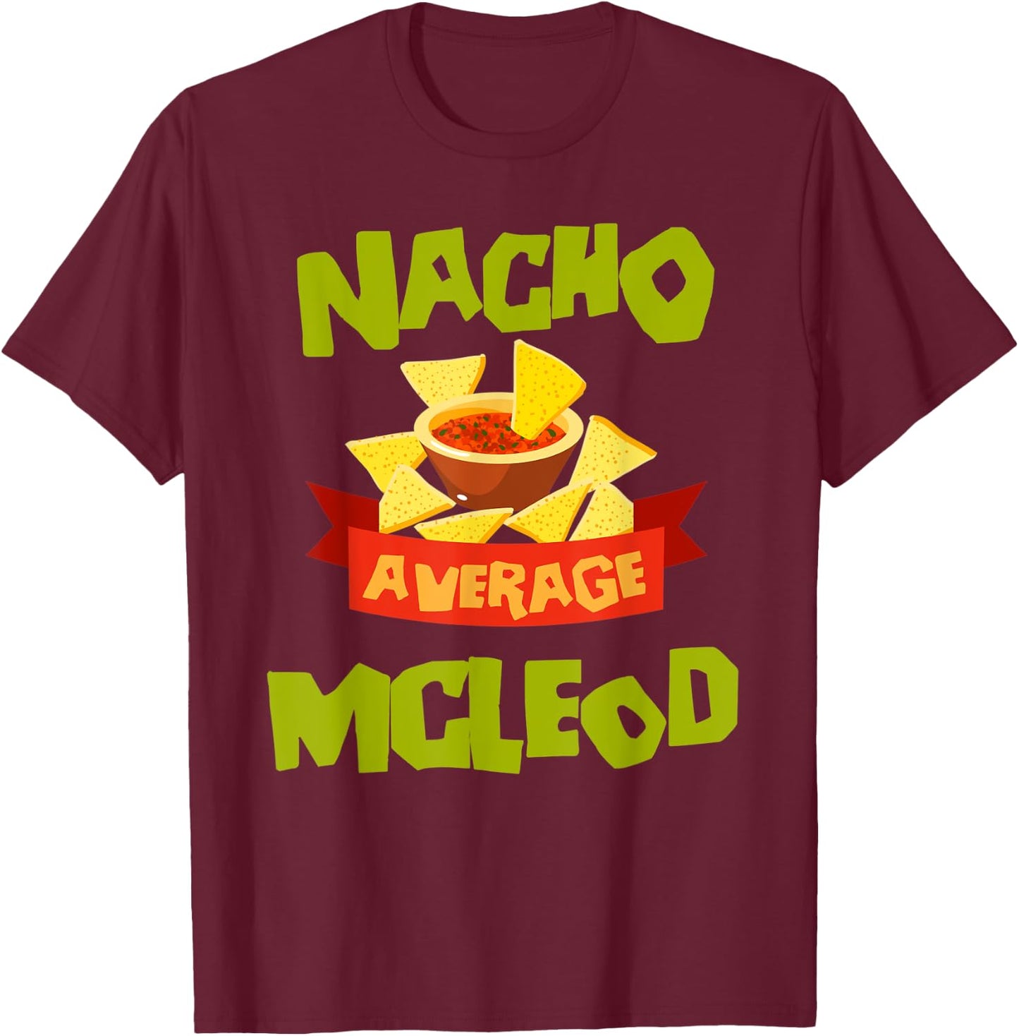 NACHO AVERAGE MCLEOD Funny Birthday Personalized Surname T-Shirt - T-Shirt | Maroon