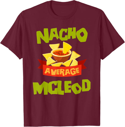 NACHO AVERAGE MCLEOD Funny Birthday Personalized Surname T-Shirt - T-Shirt | Maroon