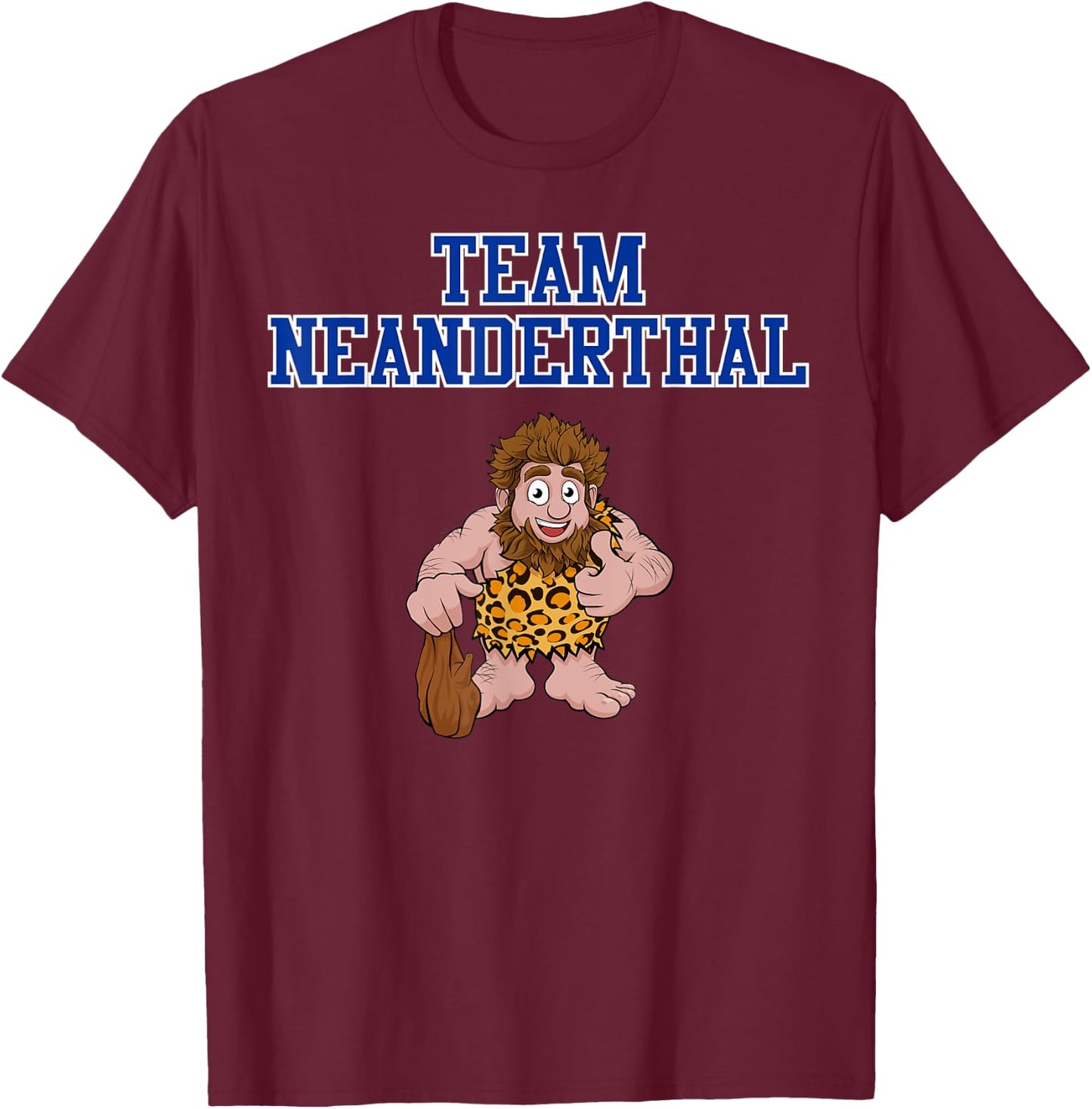 Team Neanderthal - Funny Neanderthal Thinking T-Shirt - T-Shirt | Maroon