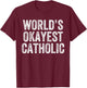 World's Okayest Catholic Funny Catholicism Jesus T-Shirt - T-Shirt | Maroon