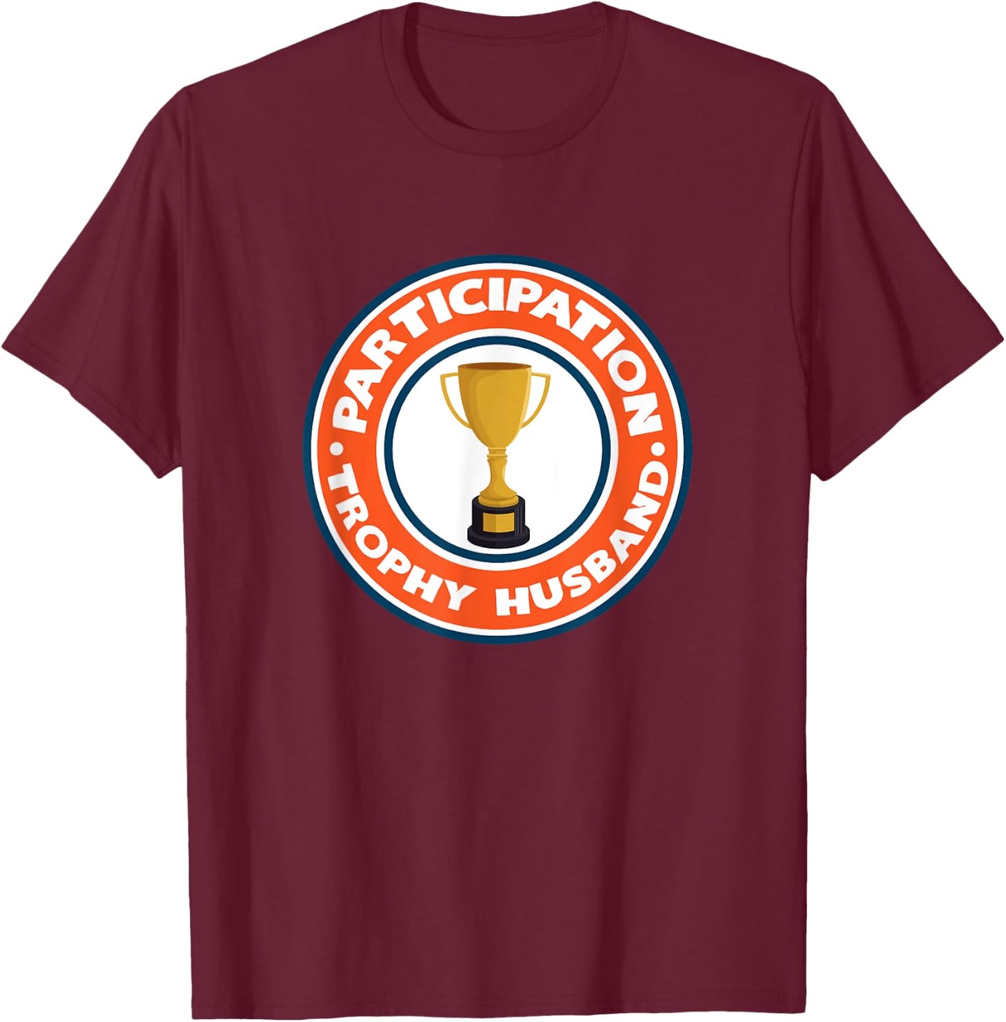 Funny Husband - Participation Trophy T-Shirt - T-Shirt | Maroon