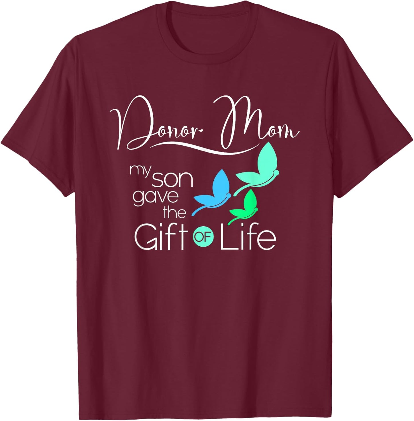 Donor Mom a Women's Organ Donor Son and Donor Family T-Shirt - T-Shirt | Maroon