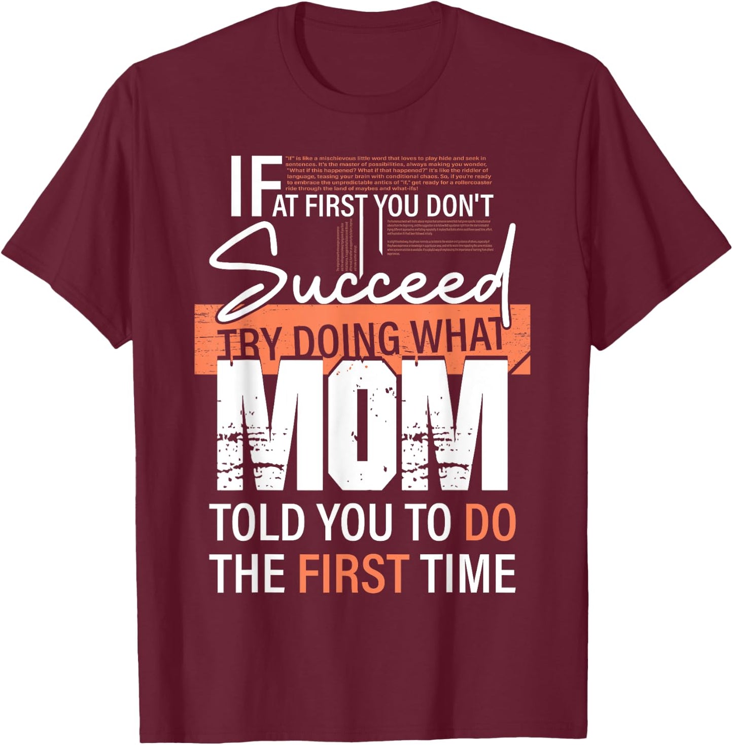 If At First You Don't Succeed Try Doing What Mom Told You Do T-Shirt - T-Shirt | Maroon