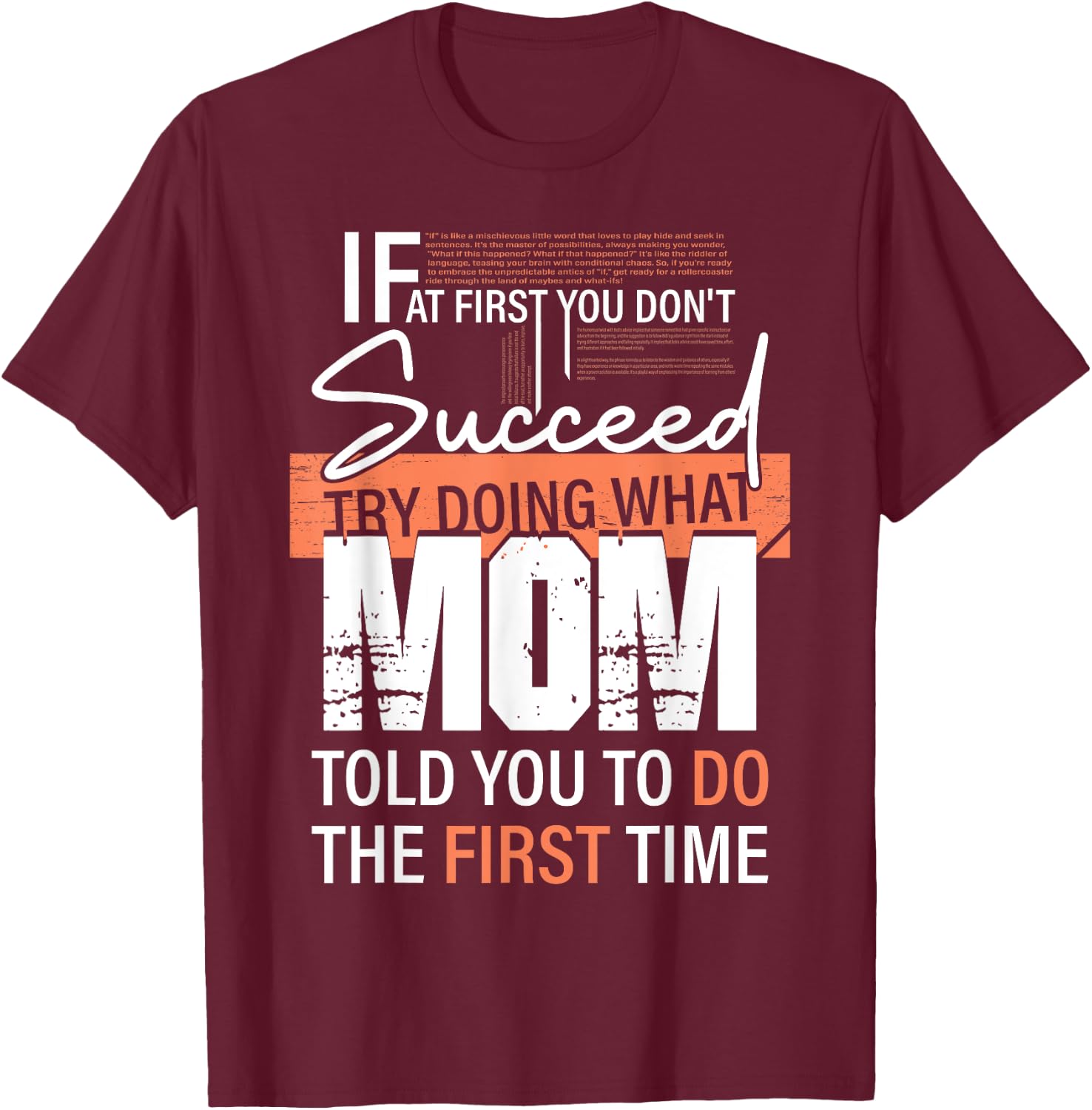 If At First You Don't Succeed Try Doing What Mom Told You Do T-Shirt - T-Shirt | Maroon