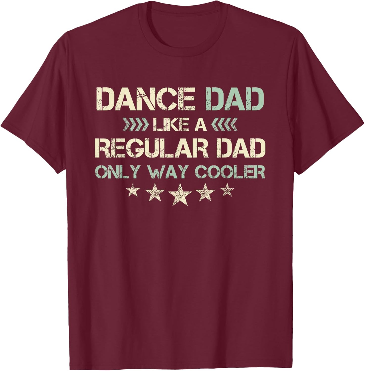 Dance Dad Like A Regular Dad Only Way Cooler Dancer Father T-Shirt - T-Shirt | Maroon