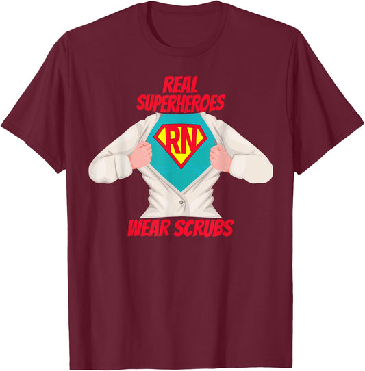 Super RN Registered Nurse Real Superheroes Wear Scrubs T-Shirt - T-Shirt | Maroon