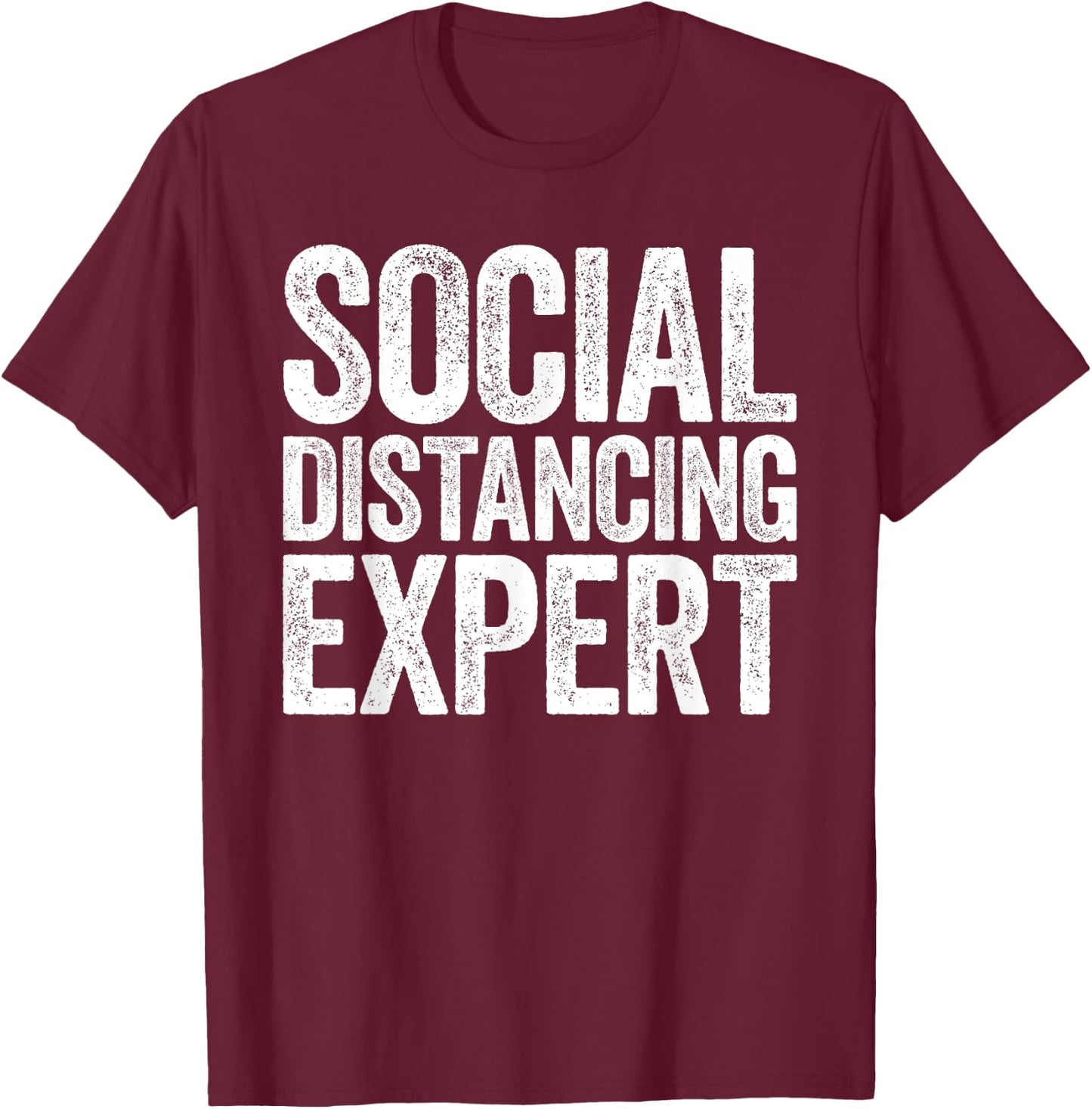 Social Distancing Expert Social Distancing Shirt T-Shirt - T-Shirt | Maroon