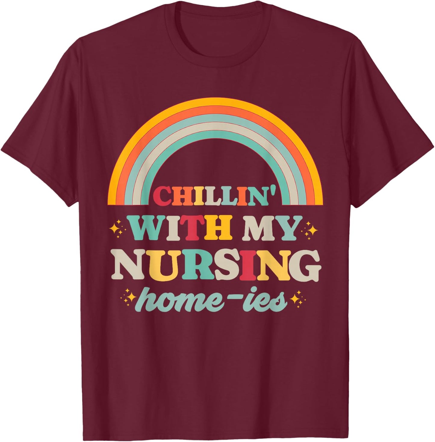Chillin' With My Nursing Home-ies Funny Nursing Home Staff T-Shirt - T-Shirt | Maroon