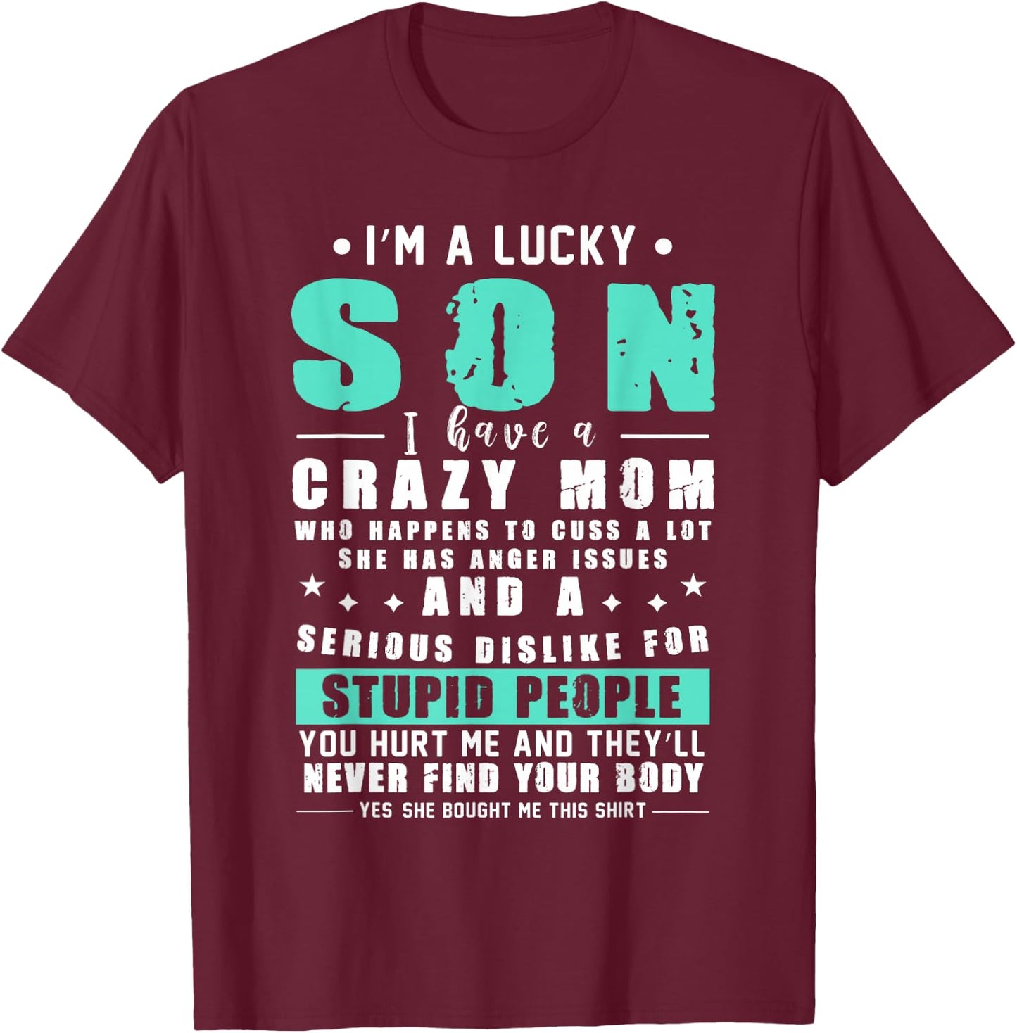 Lucky Son I Am A Lucky Son I Have A Crazy Mom Gift T-Shirt - T-Shirt | Maroon