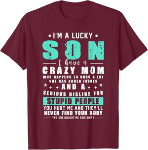 Lucky Son I Am A Lucky Son I Have A Crazy Mom Gift T-Shirt - T-Shirt | Maroon