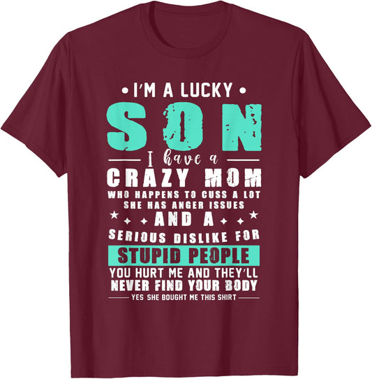 Lucky Son I Am A Lucky Son I Have A Crazy Mom Gift T-Shirt - T-Shirt | Maroon