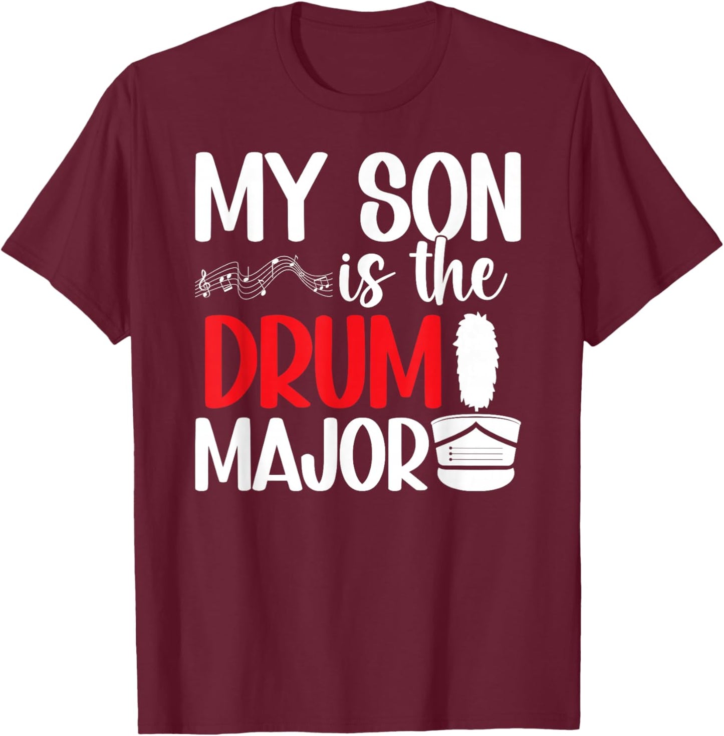 My Son Is The Drum Major Mom Of A Drum Major Mama T-Shirt - T-Shirt | Maroon