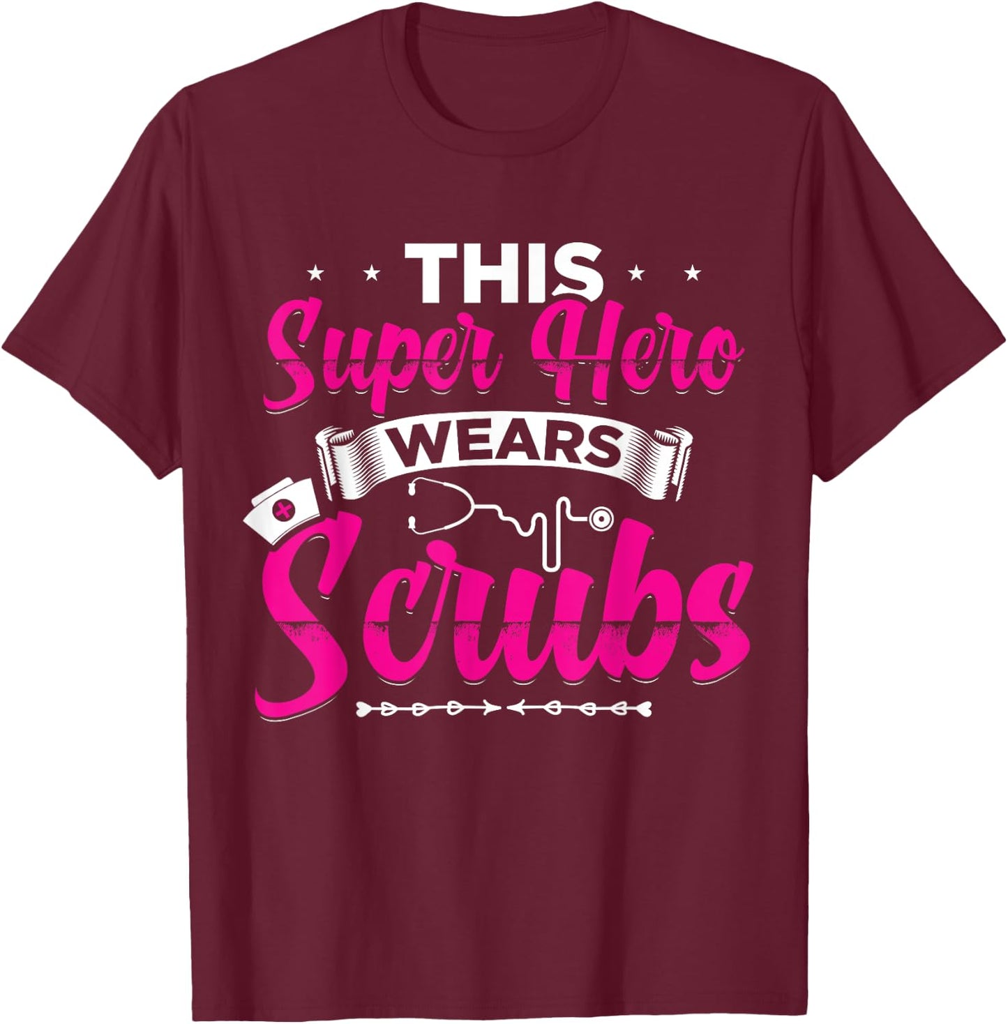 This Superhero Wears Scrubs Funny Nurse T-Shirt - T-Shirt | Maroon