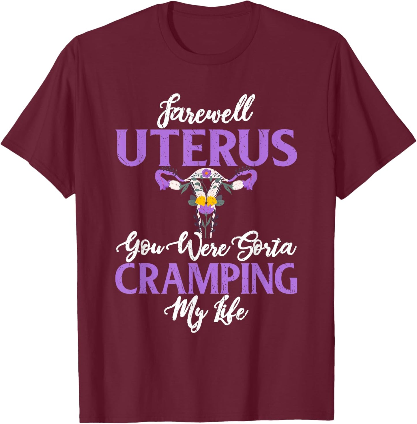 Funny Cute Hysterectomy Farewell Uterus T-Shirt - T-Shirt | Maroon