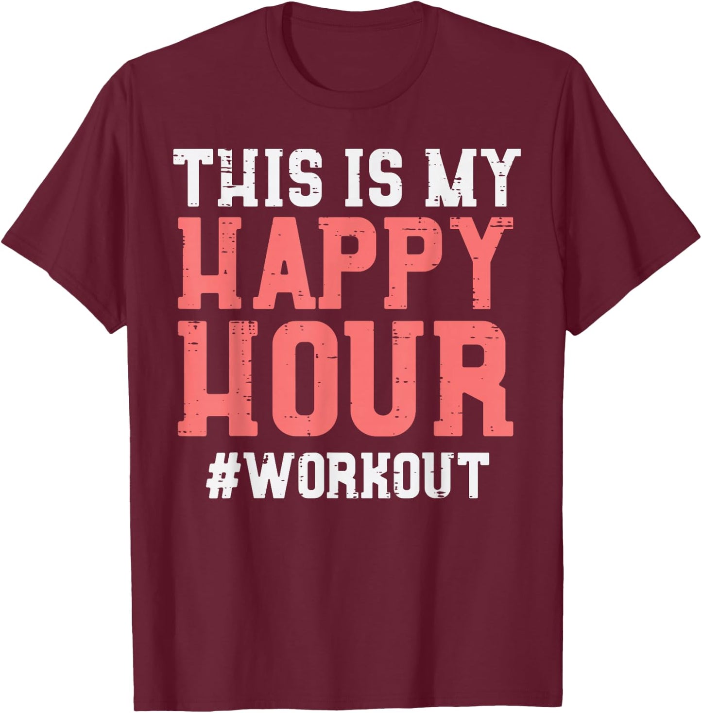 This Is My Happy Hour Workout Cool Gym Fitness Men Women T-Shirt - T-Shirt | Maroon