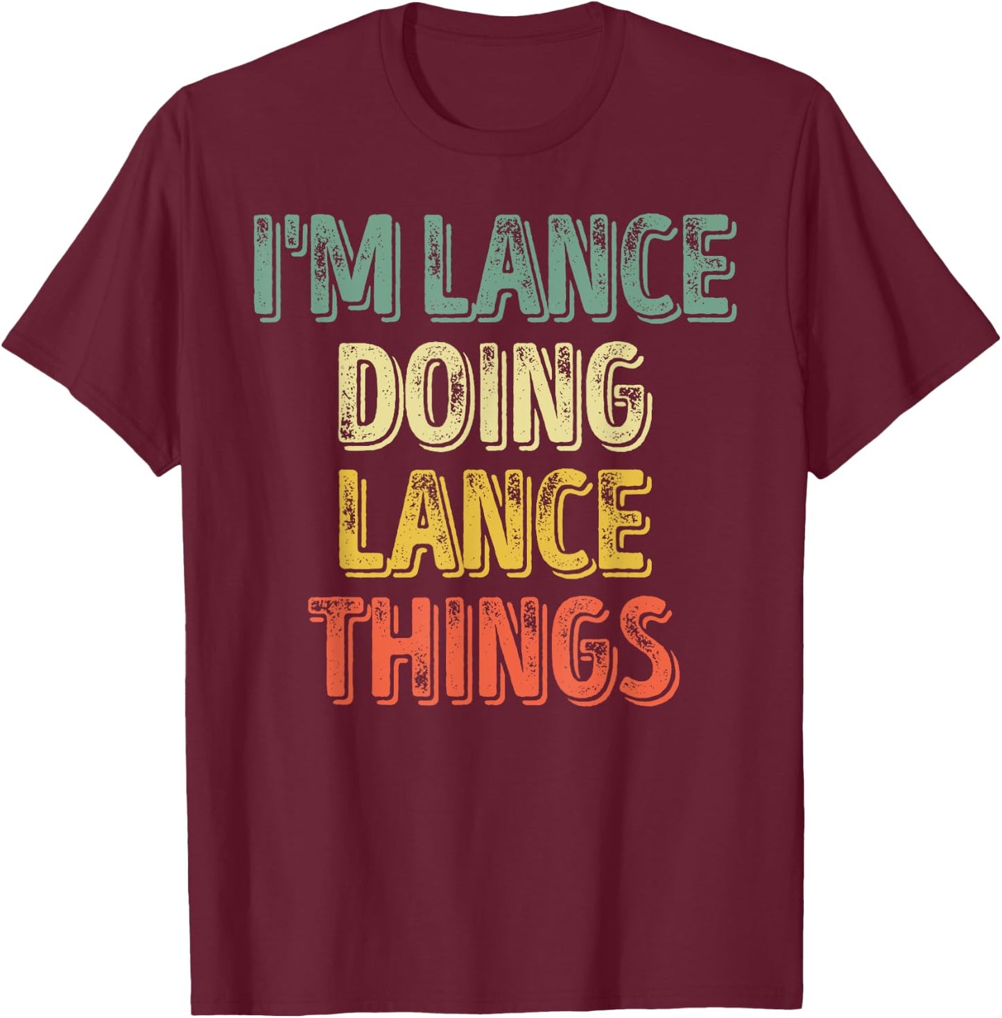 I'm Lance Doing Lance Things Shirt Personalized First Name T-Shirt - T-Shirt | Maroon