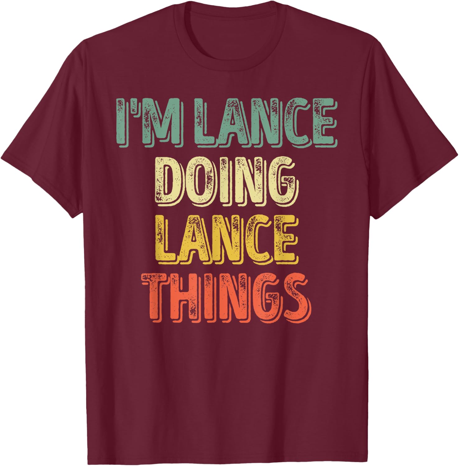 I'm Lance Doing Lance Things Shirt Personalized First Name T-Shirt - T-Shirt | Maroon