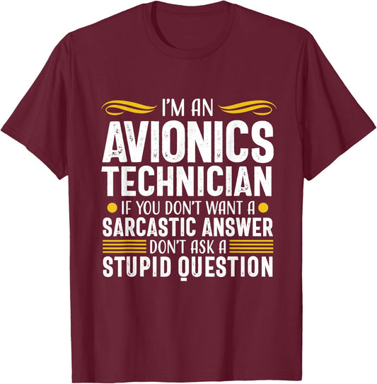 Sarcastic Answer Avionics Technician Aircraft Mechanic T-Shirt - T-Shirt | Maroon
