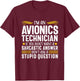 Sarcastic Answer Avionics Technician Aircraft Mechanic T-Shirt - T-Shirt | Maroon