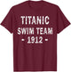 Titanic Swim Team Nautical Cruise Humor Sports and Leisure T-Shirt - T-Shirt | Maroon