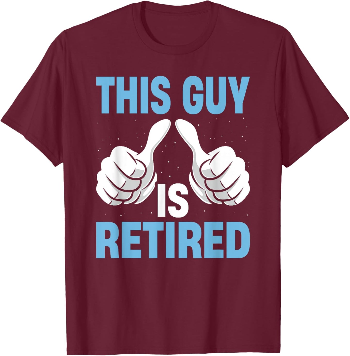 Funny Retirement Retired Men's This Guy Is Retired T-Shirt - T-Shirt | Maroon