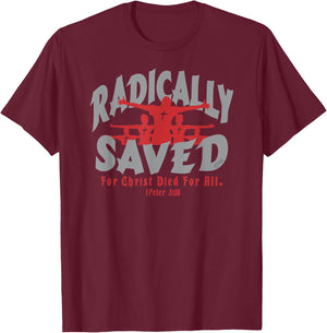 RADICALLY SAVED FOR CHRIST DIED FOR ALL Christian Design T-Shirt - T-Shirt | Maroon