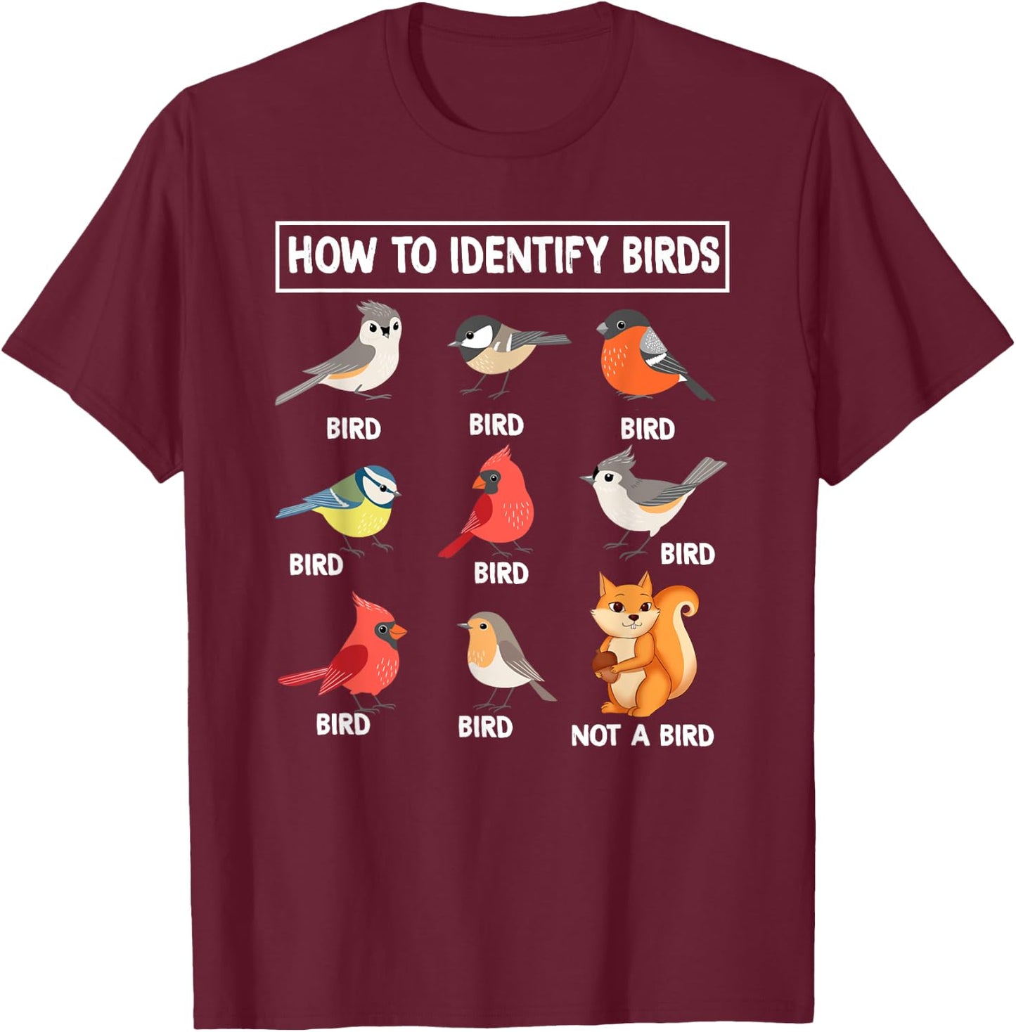 How to Identify Birds Birdwatcher Nature Lovers Funny Bird T-Shirt - T-Shirt | Maroon