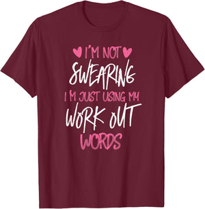 I'm Not Swearing Workout Words Gym Work Out T-Shirt - T-Shirt | Maroon