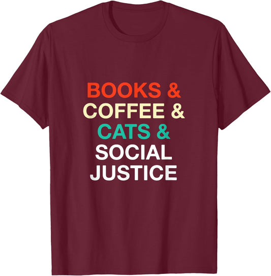 Books Coffee Cats Social Justice T-Shirt - T-Shirt | Maroon
