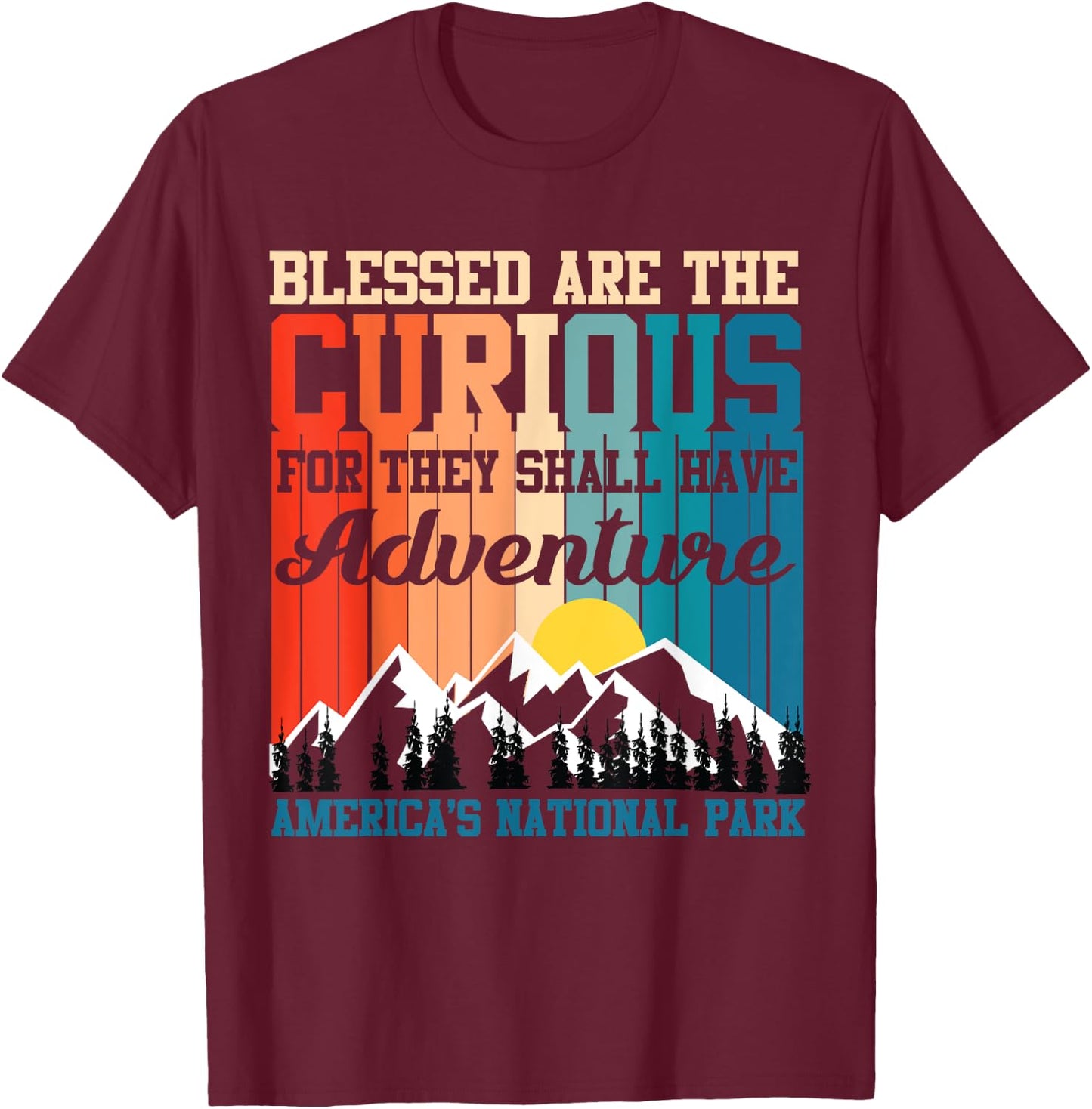 Blessed Are The Curious For They Shall Have Adventures T-Shirt - T-Shirt | Maroon