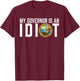 My Governor Is An Idiot California T-Shirt - T-Shirt | Maroon