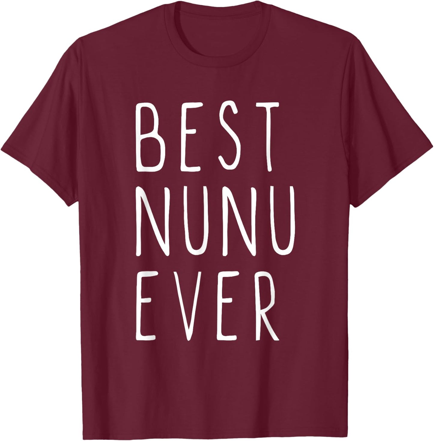 Best Nunu Ever Family Funny Cool T-Shirt - T-Shirt | Maroon