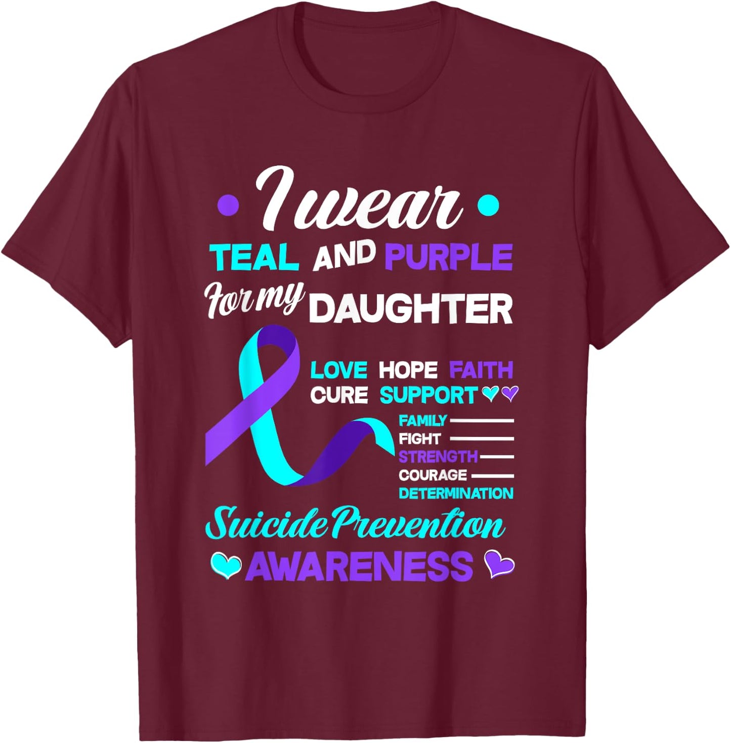 I Wear Teal & Purple For My Daughter Suicide Prevention T-Shirt - T-Shirt | Maroon